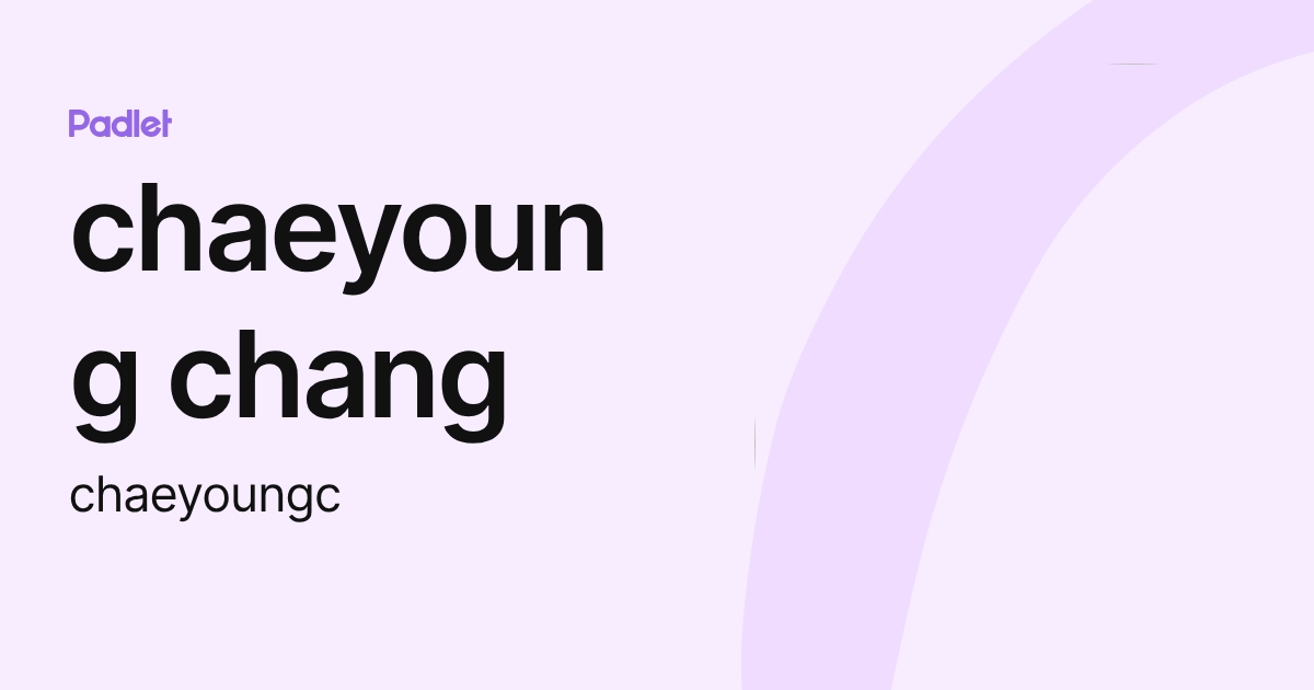 chaeyoung chang (chaeyoungc) profile | Padlet