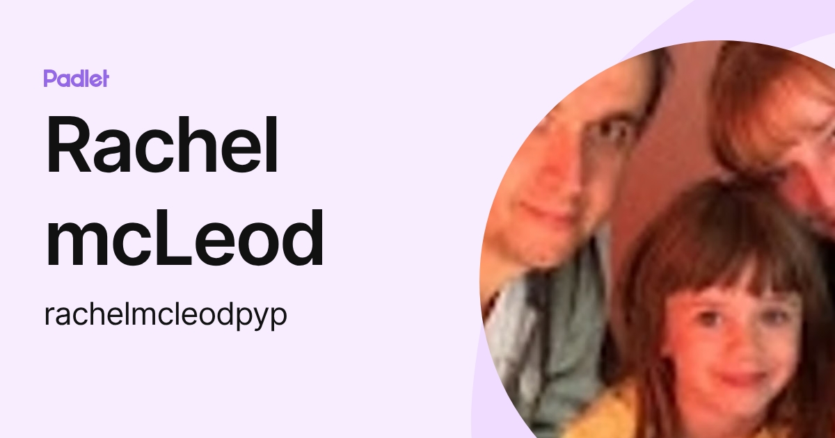 Rachel mcLeod (rachelmcleodpyp) profile | Padlet
