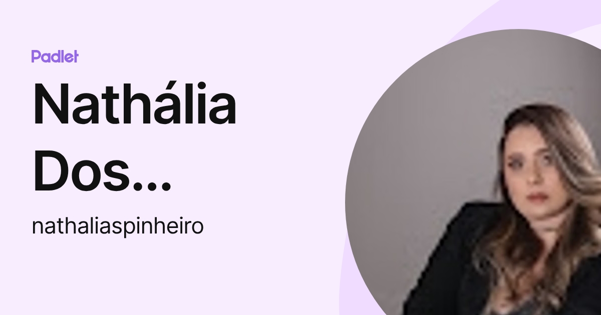 Nathália Dos Santos Pinheiro (nathaliaspinheiro) profile | Padlet