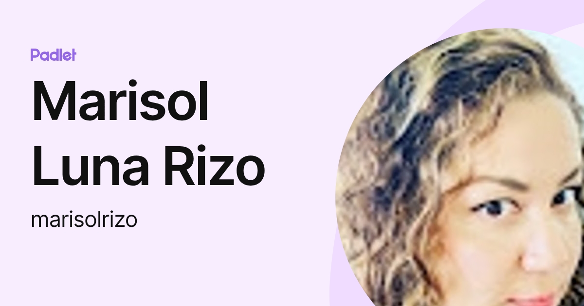 Marisol Luna Rizo (marisolrizo) profile | Padlet