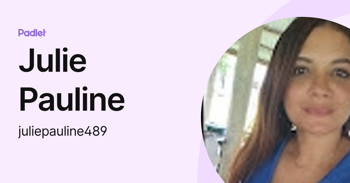 Julie Pauline (juliepauline489) profile | Padlet
