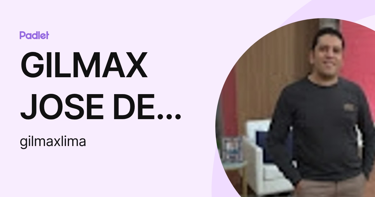 Gilmax GILMAX JOSE DE LIMA (gilmaxlima) profile | Padlet