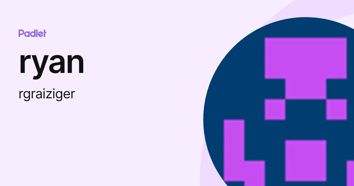 ryan (rgraiziger) profile | Padlet