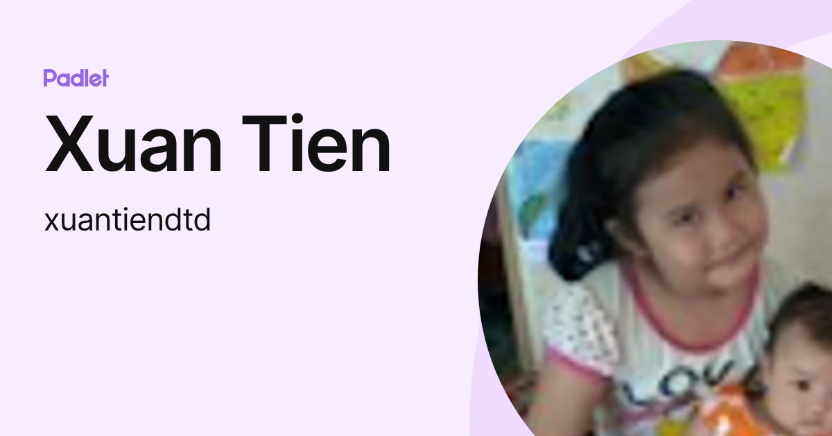 Xuan Tien (xuantiendtd) profile | Padlet