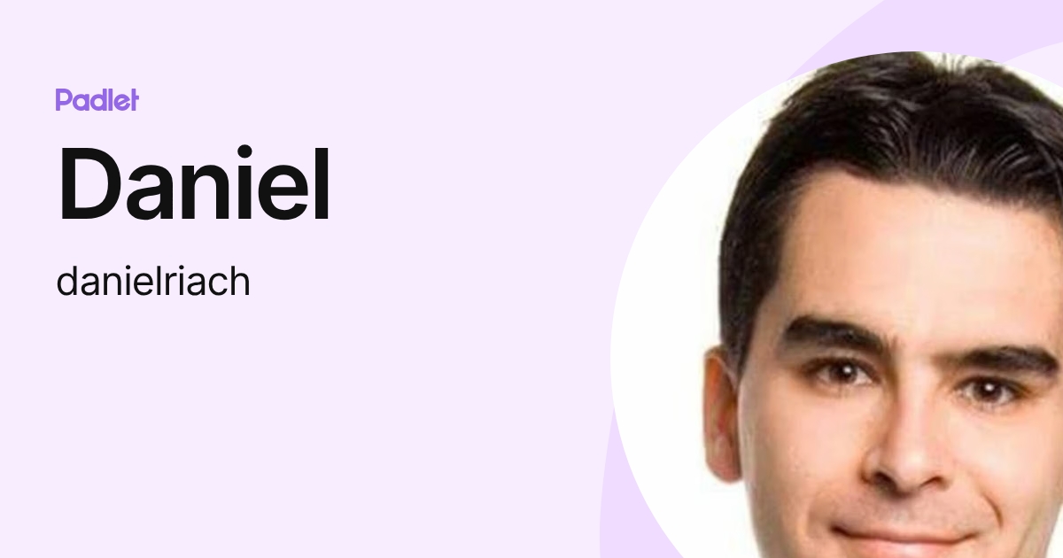 Daniel (danielriach) profile | Padlet