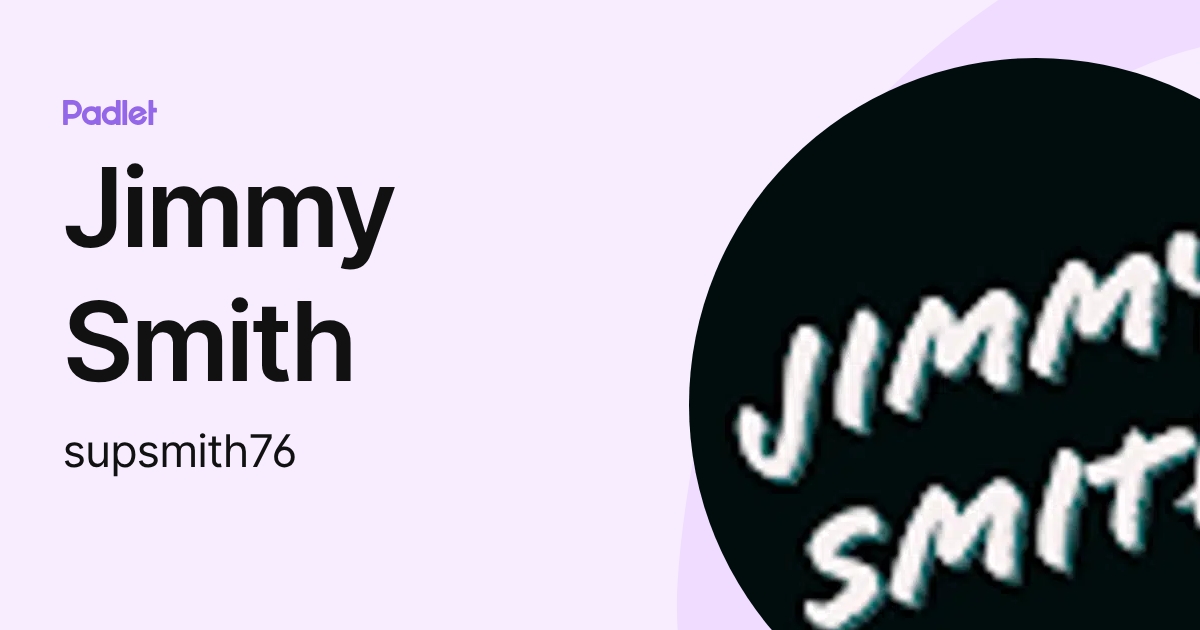 Jimmy Smith (supsmith76) profile | Padlet