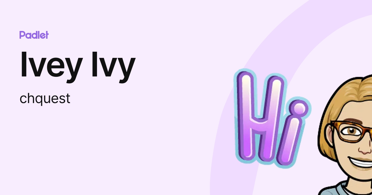 Ivey Ivy (chquest) profile | Padlet