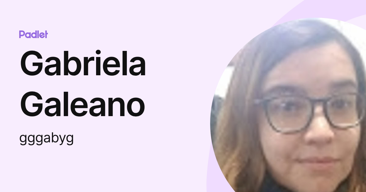 Gabriela Galeano (gggabyg) profile | Padlet