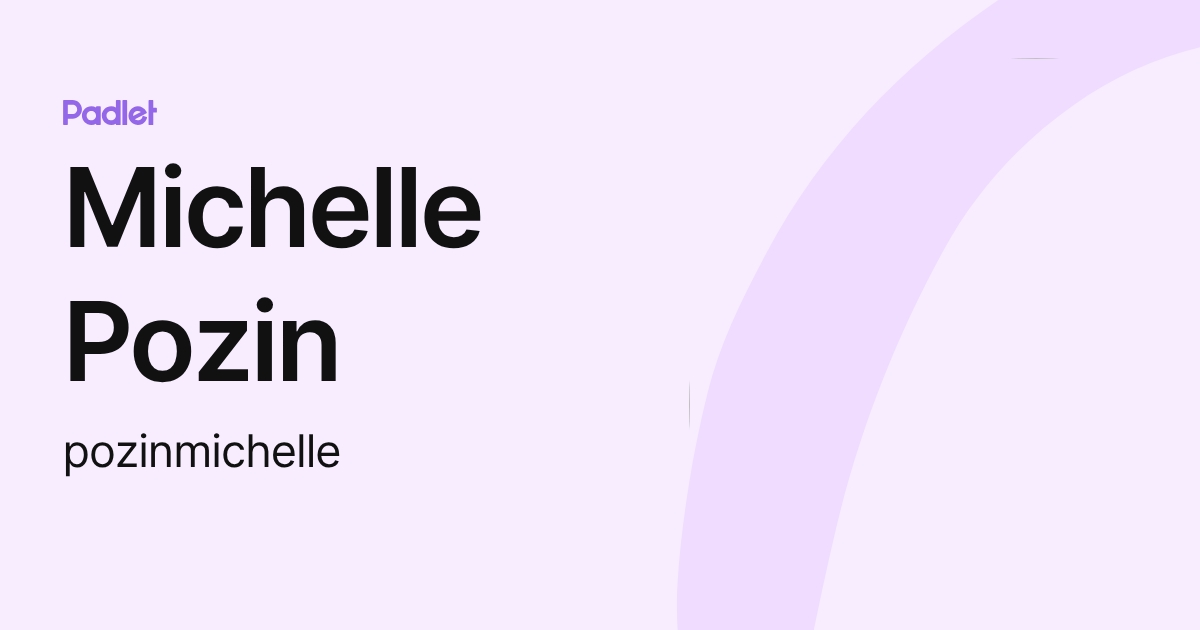 Michelle Pozin (pozinmichelle) profile | Padlet