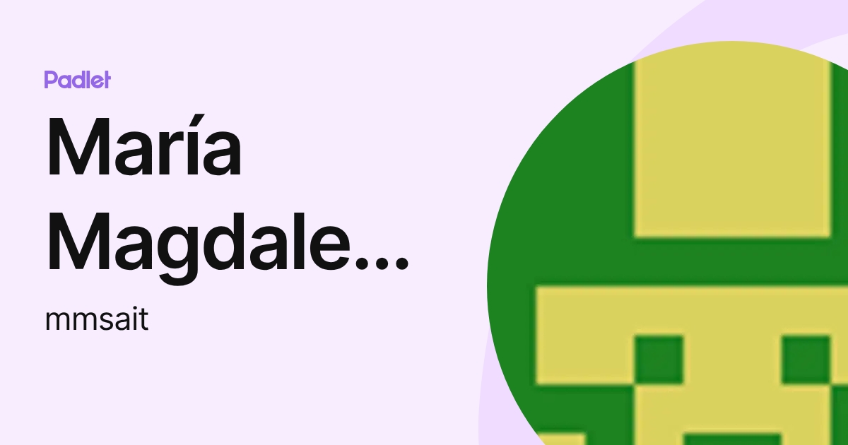 María Magdalena (mmsait) profile | Padlet