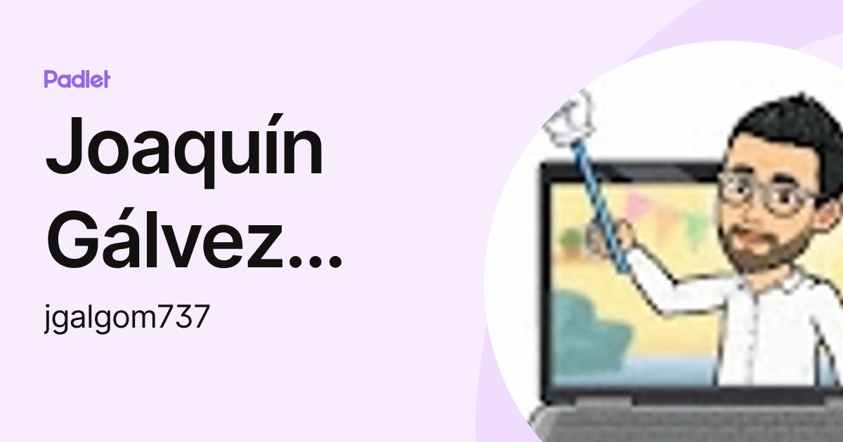 Joaquín Gálvez Gómez (jgalgom737) profile | Padlet