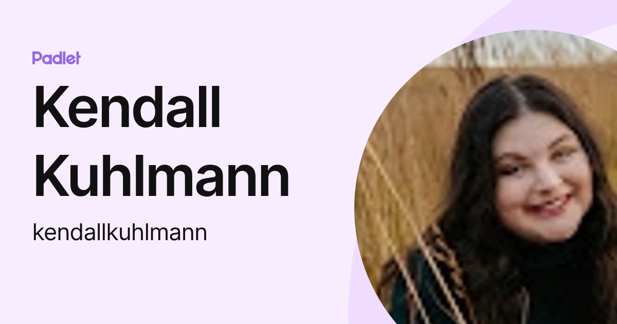 Kendall Kuhlmann (kendallkuhlmann) profile | Padlet