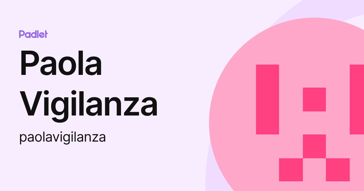 Paola Vigilanza (paolavigilanza) profile | Padlet