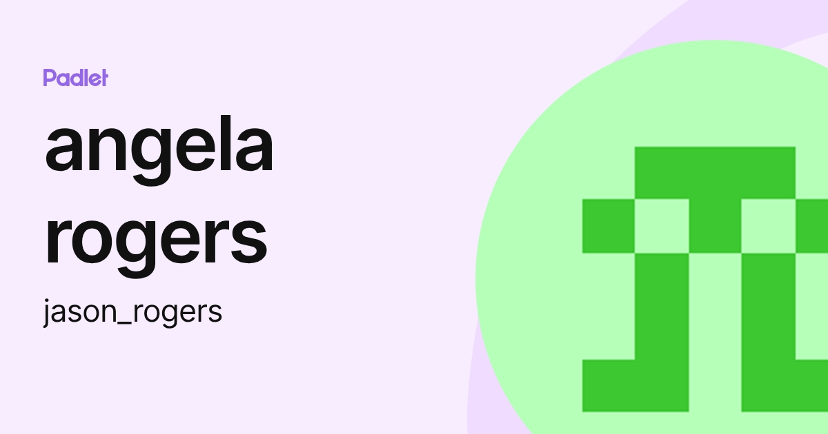 angela rogers (jason_rogers) profile | Padlet