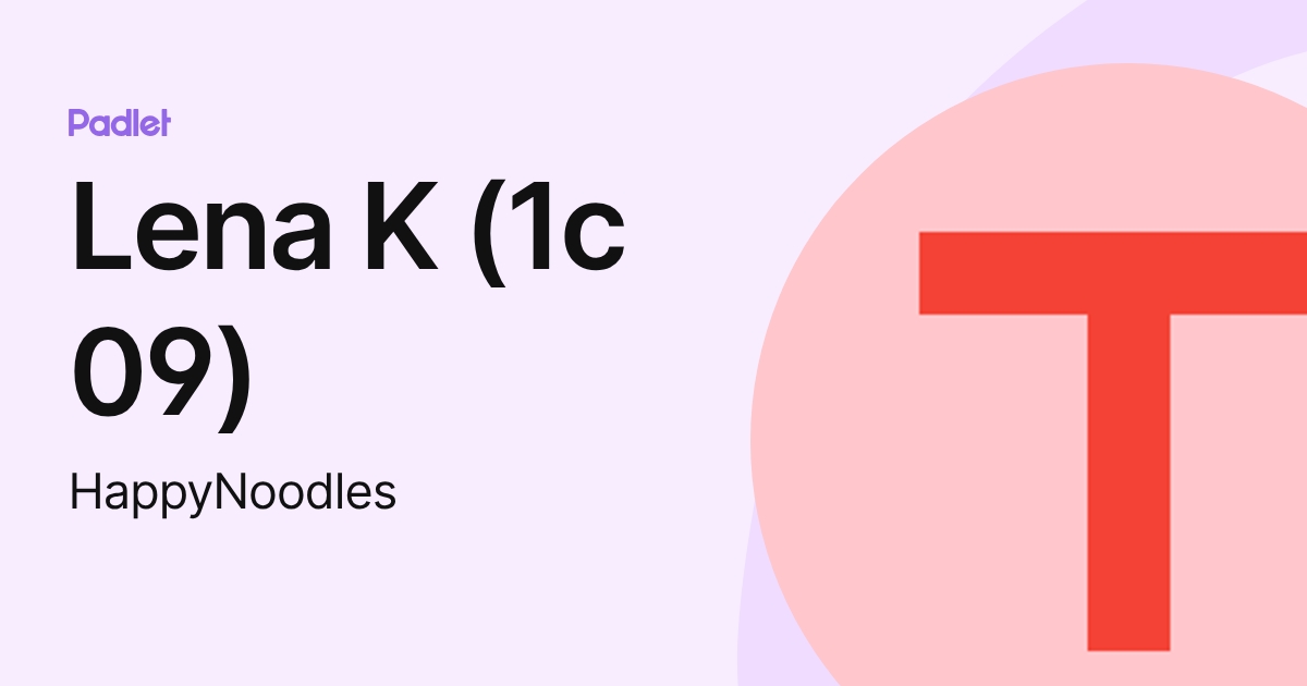 Lena K (1c 09) (HappyNoodles) profile | Padlet