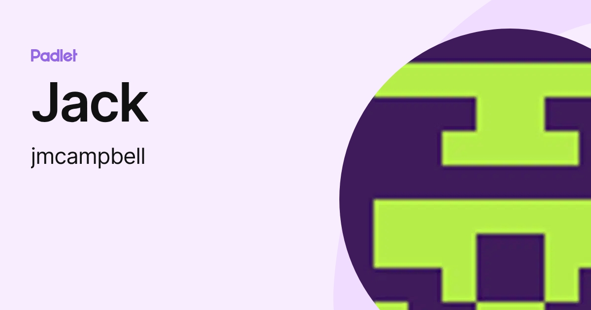 Jack (jmcampbell) profile | Padlet