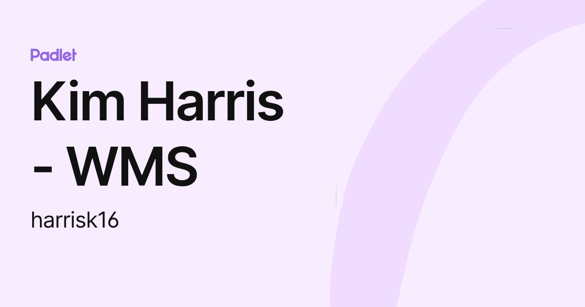 Kim Harris - WMS (harrisk16) profile | Padlet