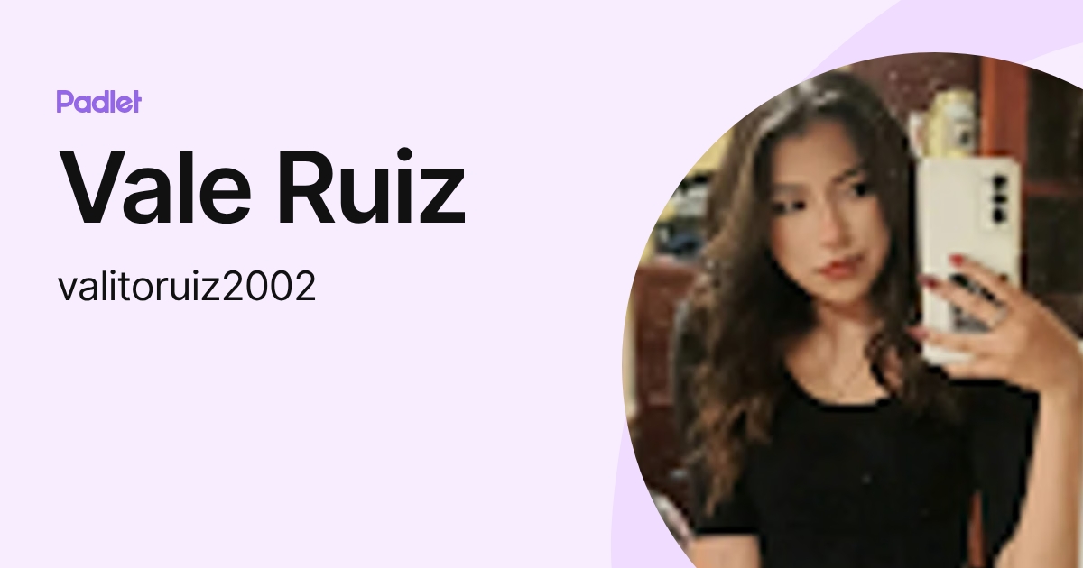 Vale Ruiz (valitoruiz2002) profile | Padlet
