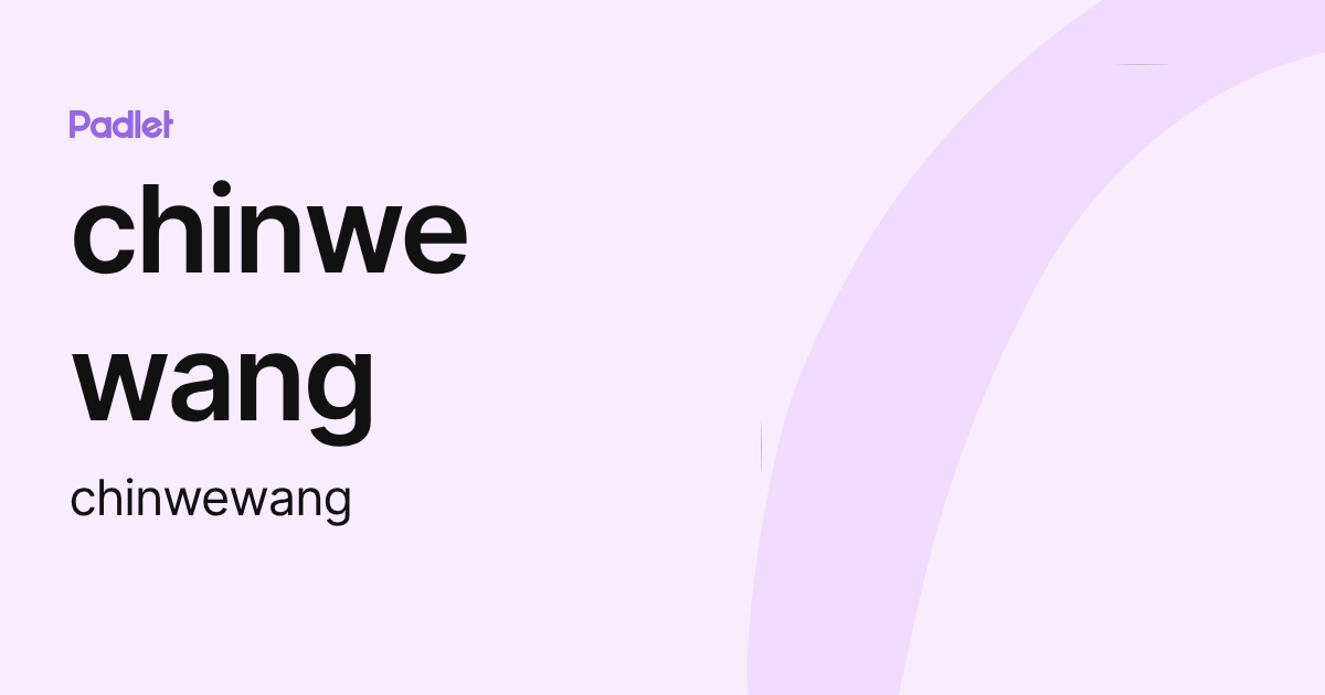 chinwe wang (chinwewang) profile | Padlet