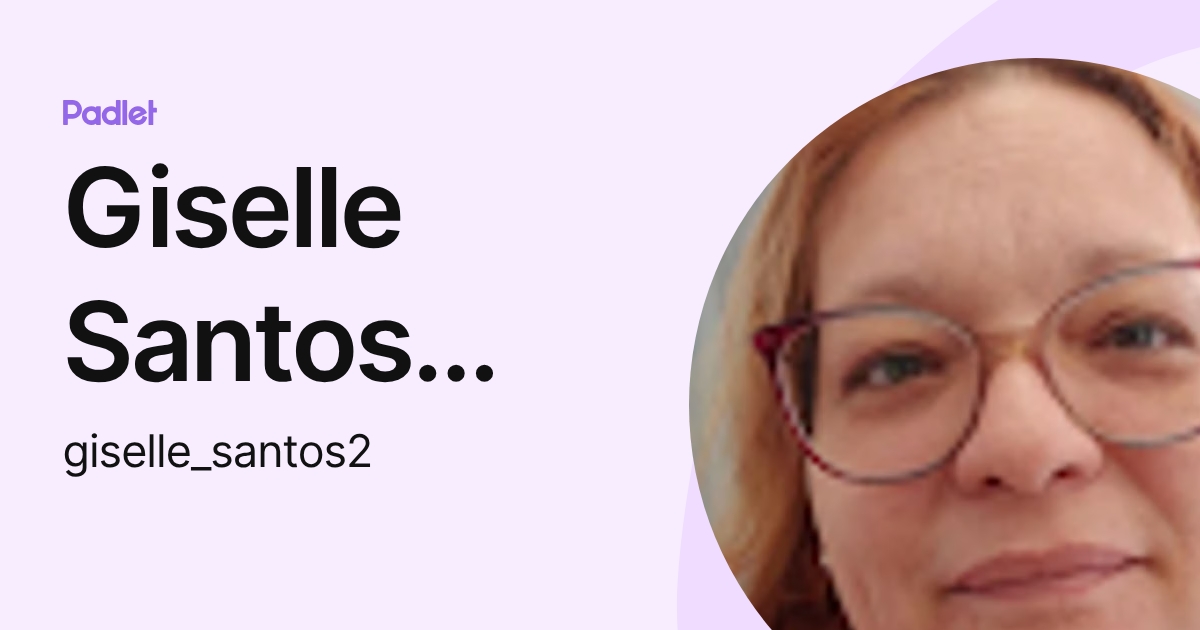 Giselle Santos Silva (giselle_santos2) profile | Padlet