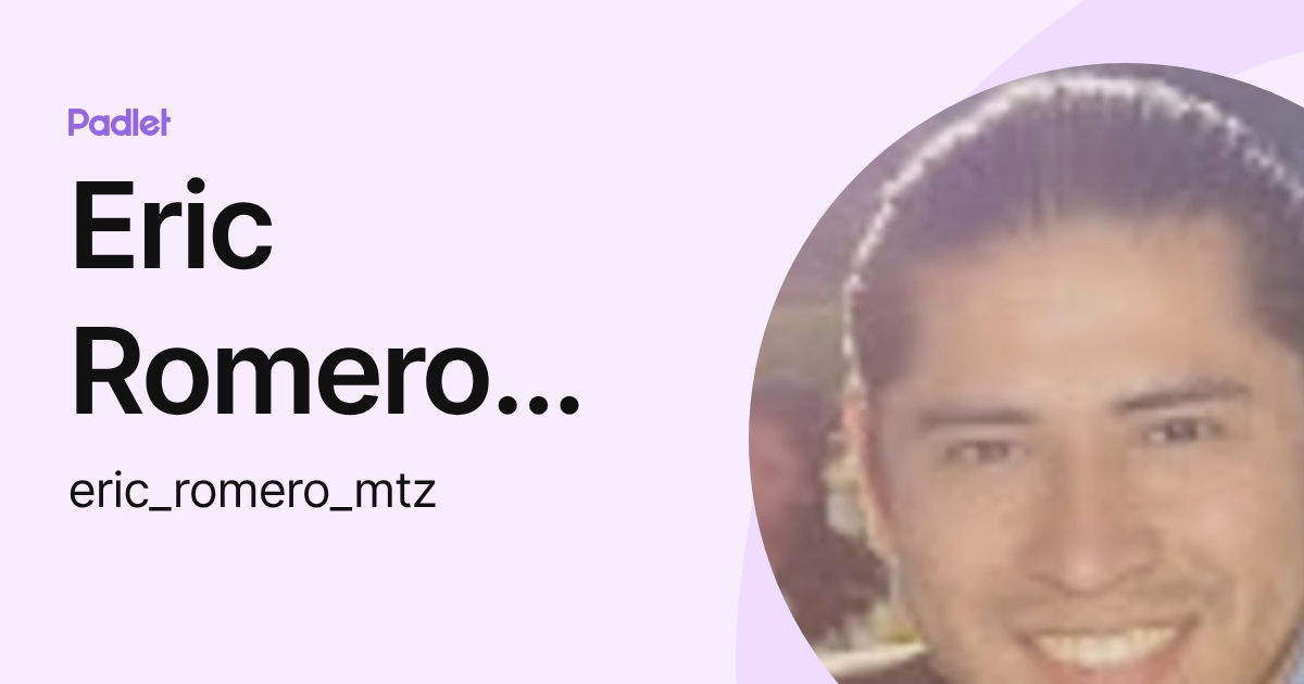 Eric Romero Mtz (eric_romero_mtz) profile | Padlet