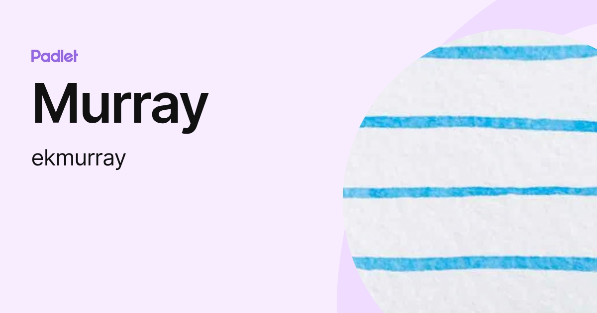 Murray (ekmurray) profile | Padlet