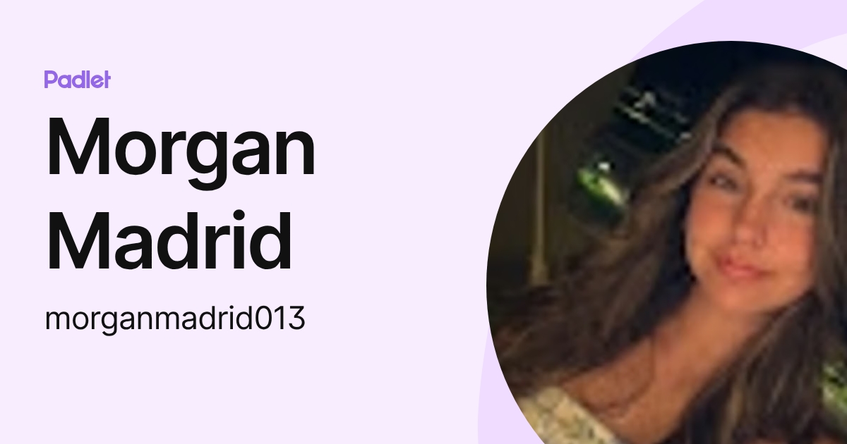 Morgan Madrid (morganmadrid013) profile | Padlet