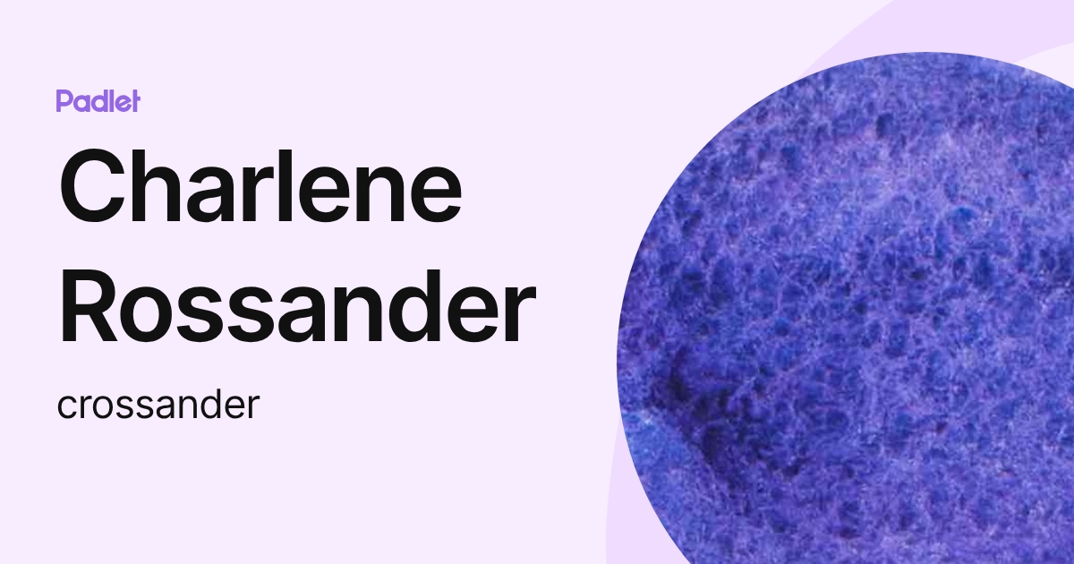 Charlene Rossander (crossander) profile | Padlet