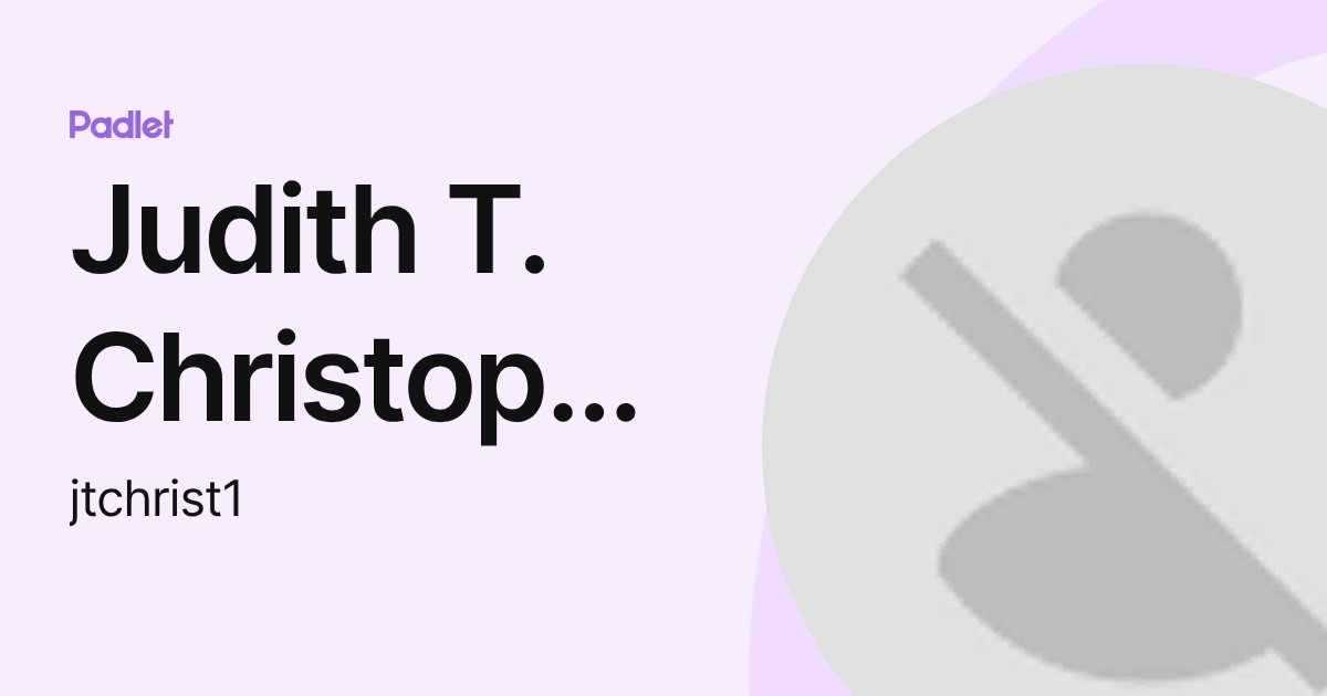Judith T. Christopher (jtchrist1) profile | Padlet