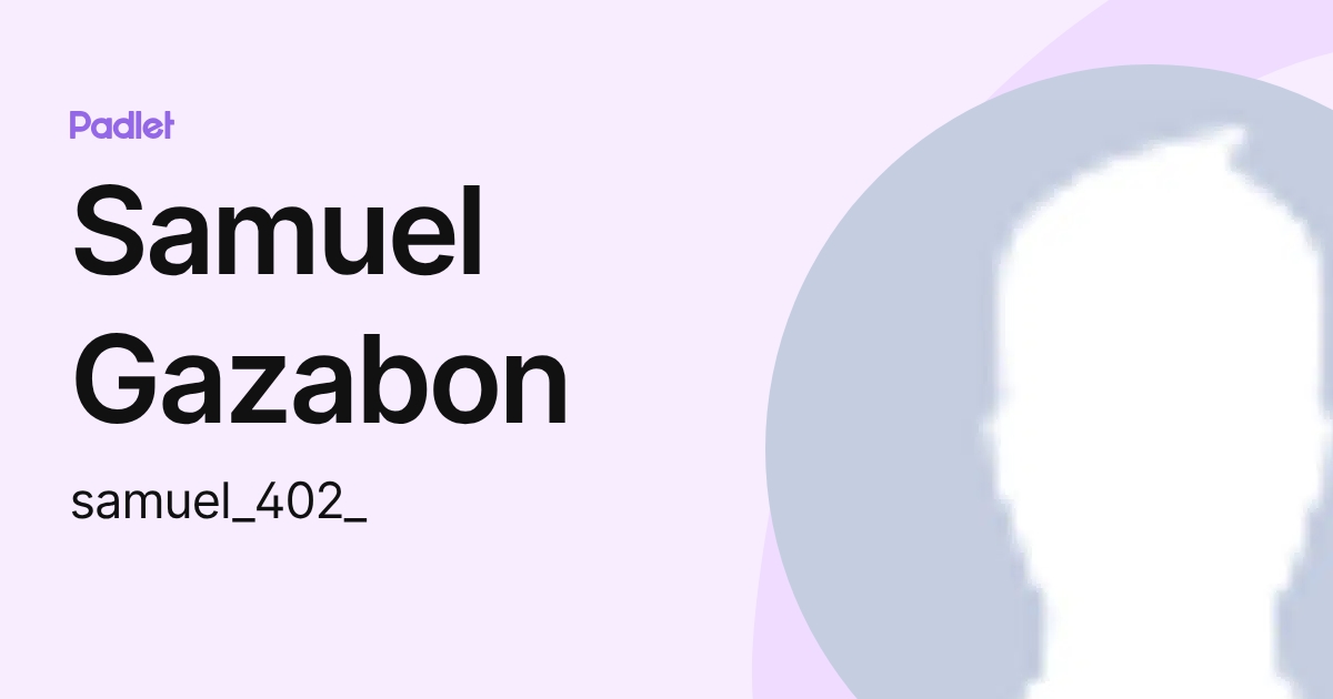 Samuel Gazabon (samuel_402_) profile | Padlet