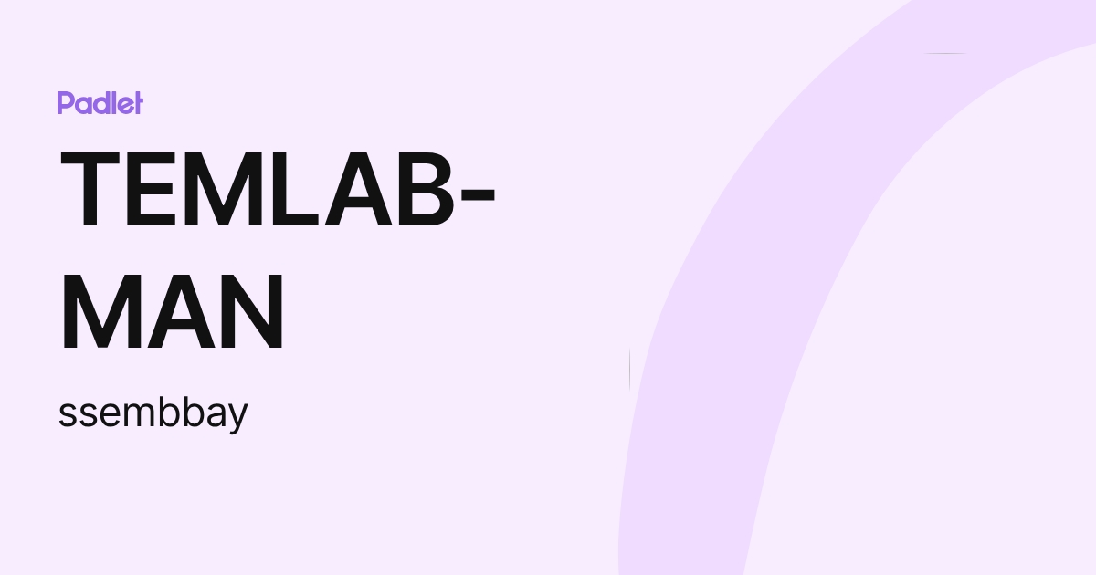 TEMLAB-MAN (ssembbay) profile | Padlet