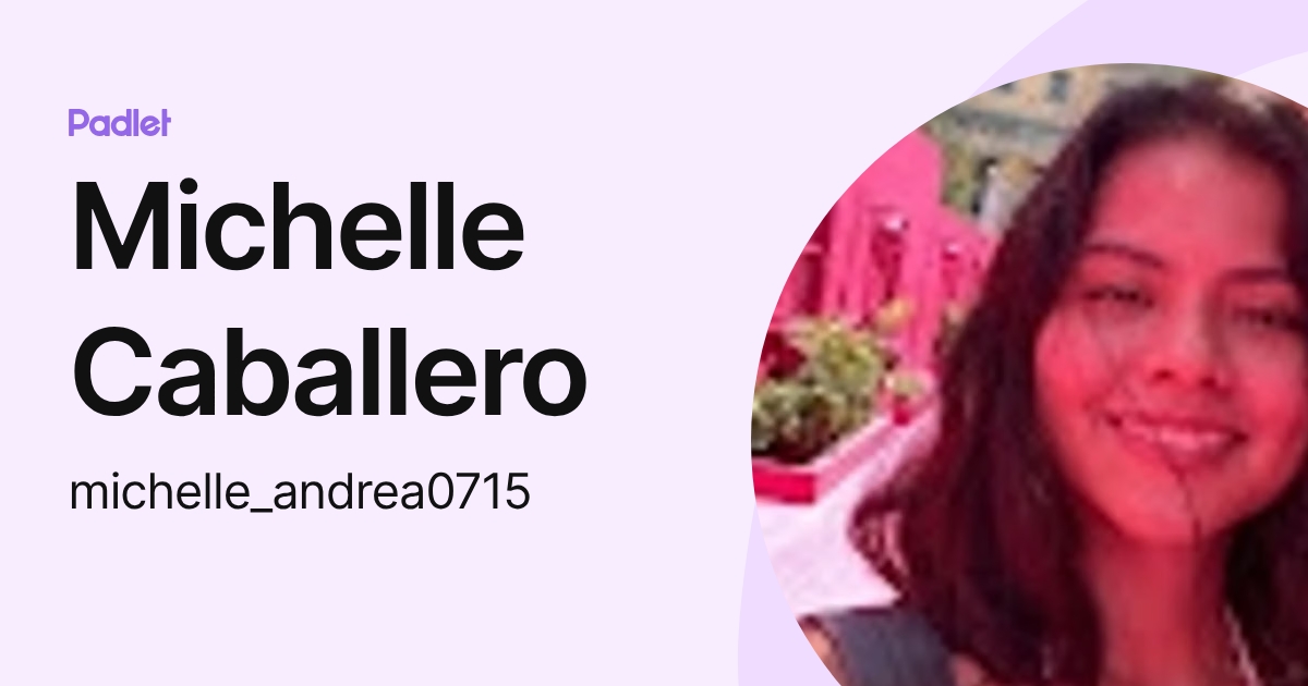 Michelle Caballero (michelle_andrea0715) profile | Padlet