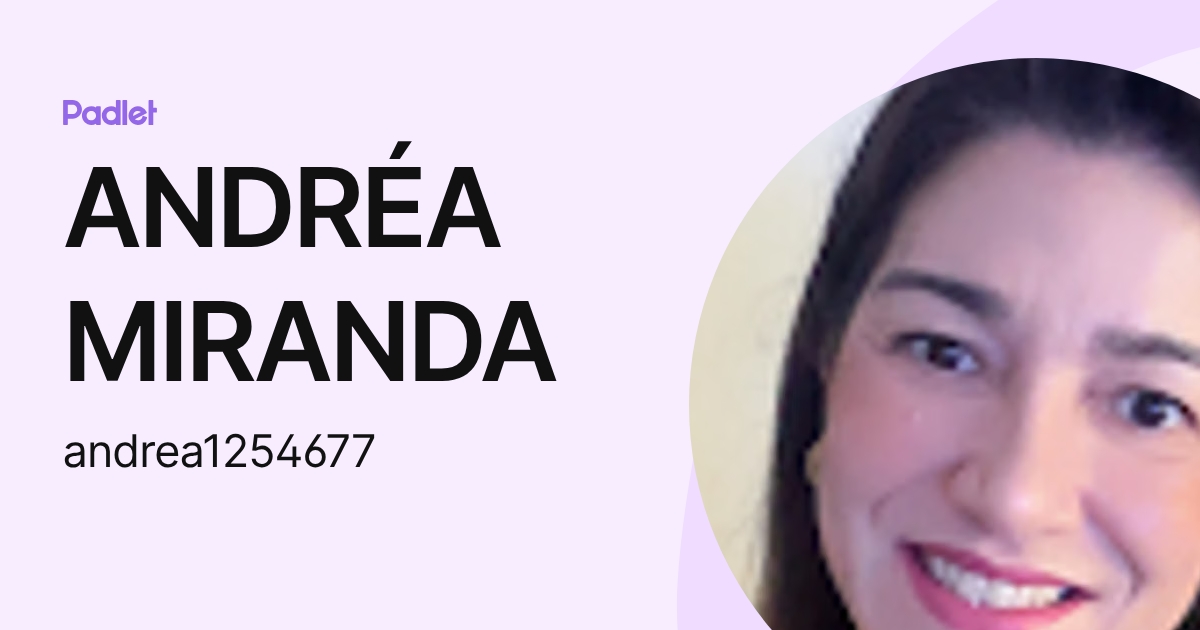ANDRÉA MIRANDA (andrea1254677) profile | Padlet