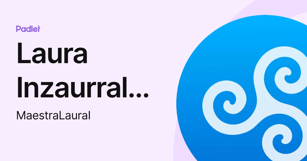 Laura Inzaurralde Pintos (MaestraLauraI) profile | Padlet