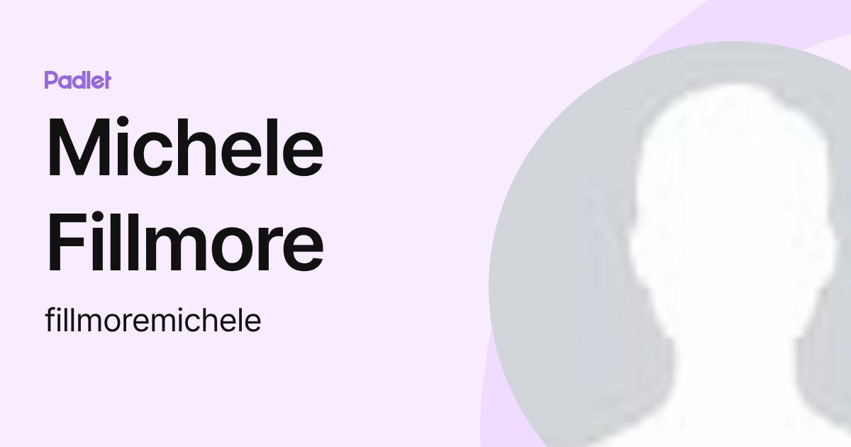 Michele Fillmore (fillmoremichele) profile | Padlet