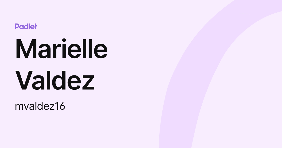 Marielle Valdez (mvaldez16) profile | Padlet