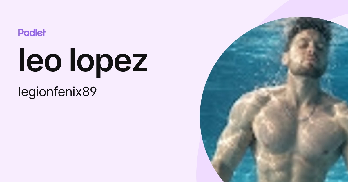 leo lopez (legionfenix89) profile | Padlet
