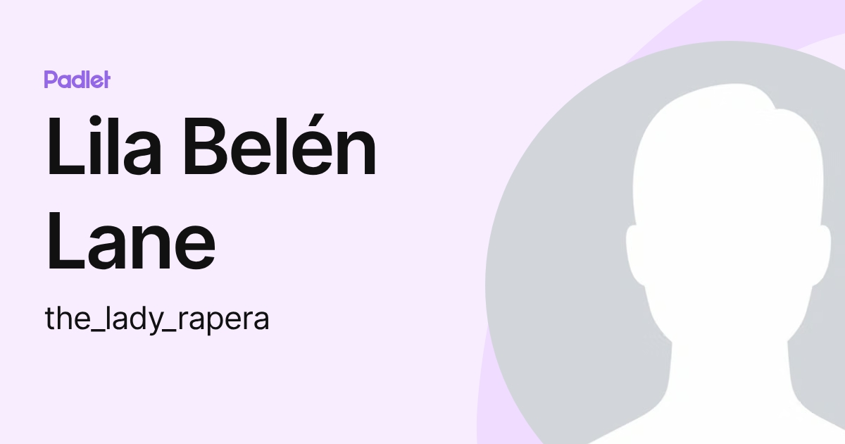 Lila Belén Lane (the_lady_rapera) profile | Padlet