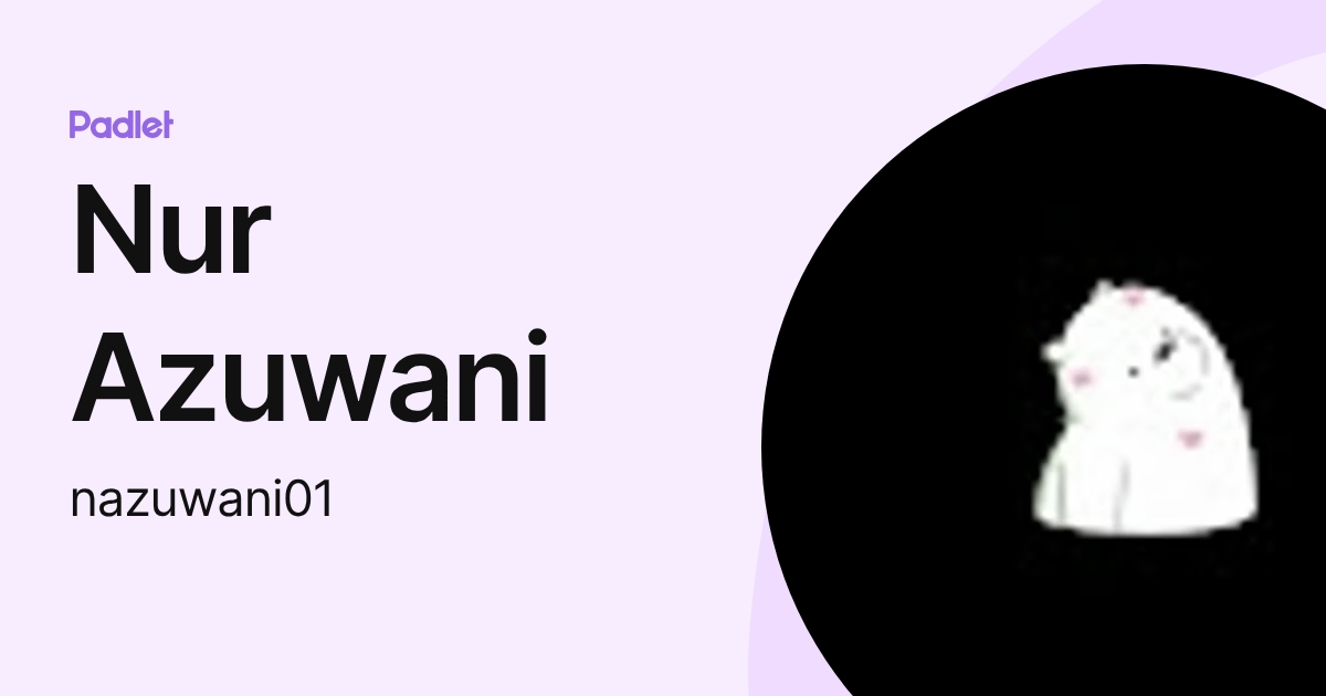 Nur Azuwani (nazuwani01) profile | Padlet