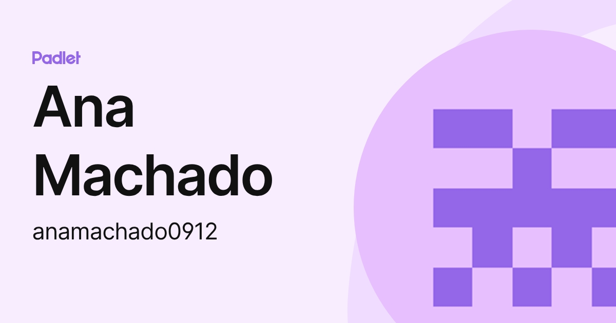 Ana Machado (anamachado0912) profile | Padlet