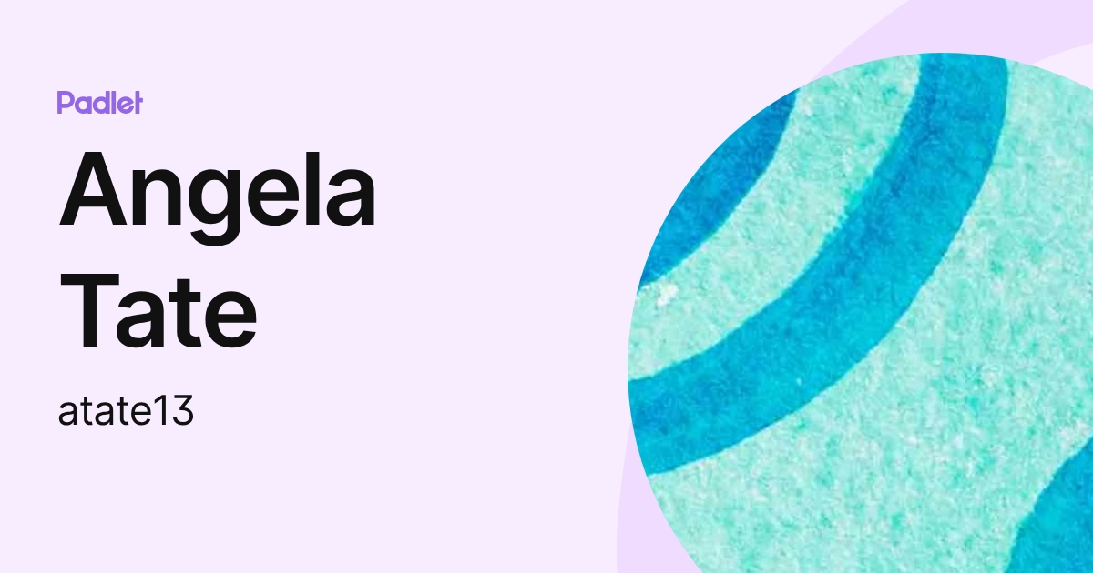 Angela Tate (atate13) profile | Padlet