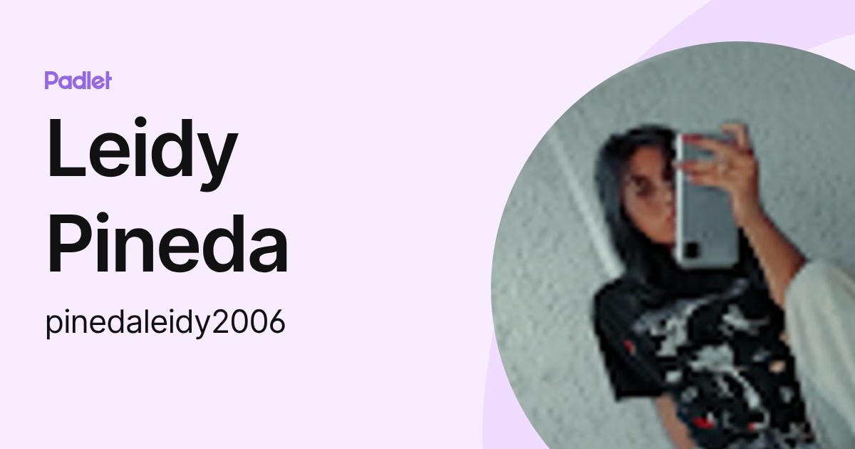 Leidy Pineda (pinedaleidy2006) profile | Padlet