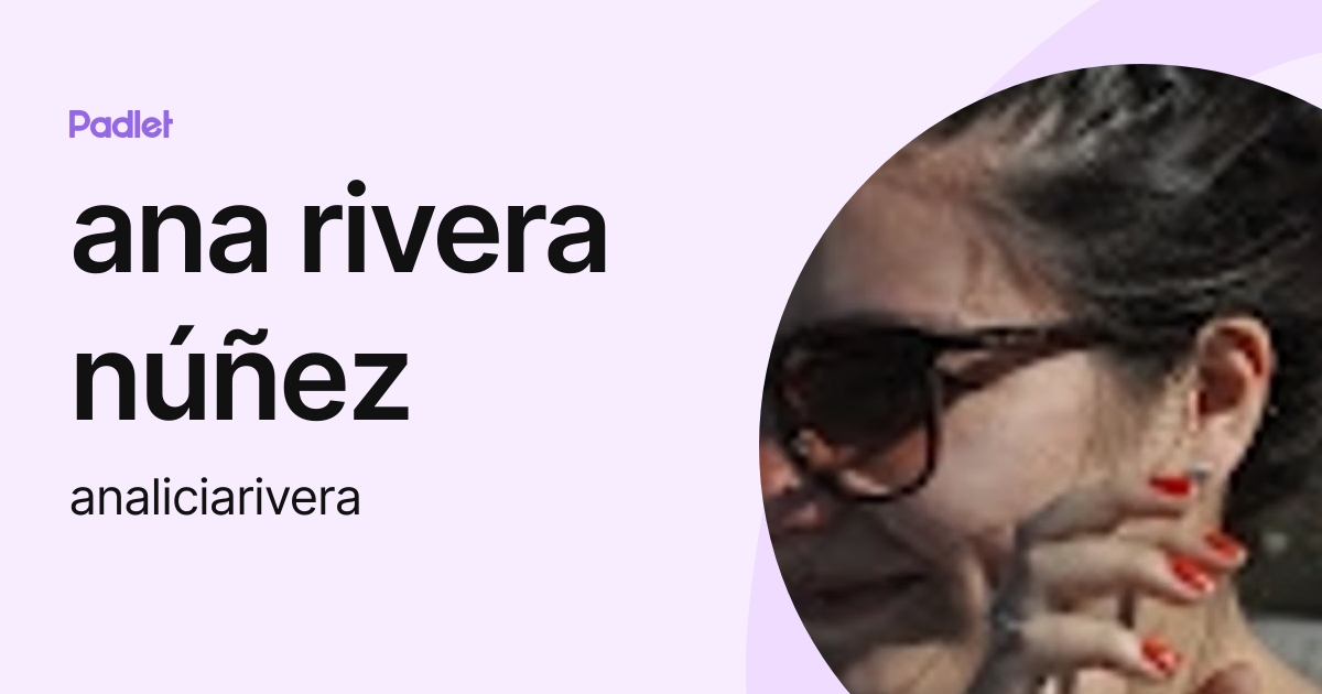 ana rivera núñez (analiciarivera) profile | Padlet