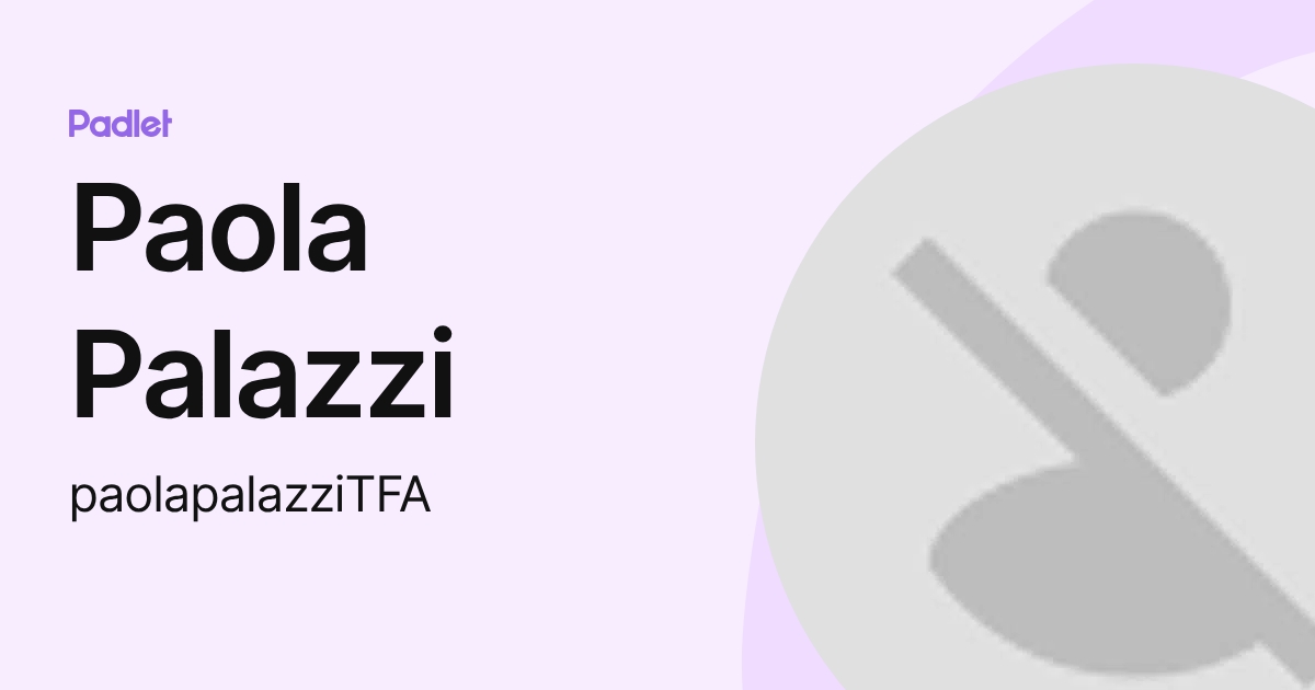 Paola Palazzi (paolapalazziTFA) profile | Padlet