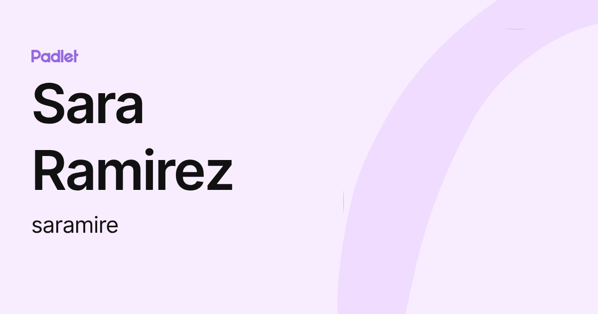 Sara Ramirez (saramire) profile | Padlet