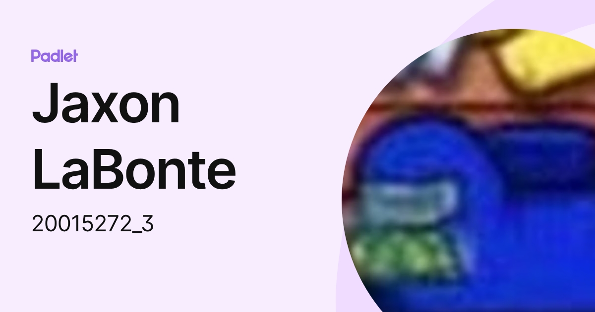 Jaxon LaBonte (20015272_3) profile | Padlet