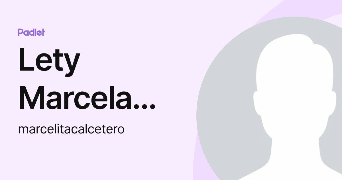 Lety Marcela Calcetero (marcelitacalcetero) profile | Padlet