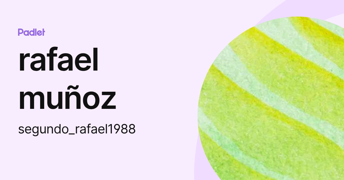 rafael muñoz (segundo_rafael1988) profile | Padlet