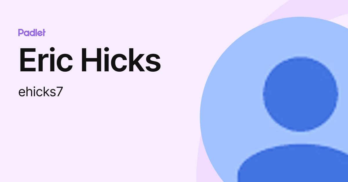 Eric Hicks (ehicks7) profile | Padlet