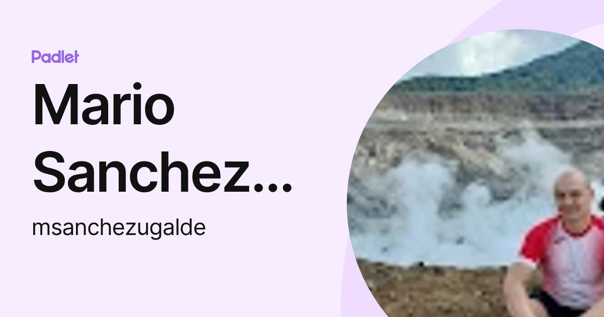 Mario Sanchez Ugalde (msanchezugalde) profile | Padlet